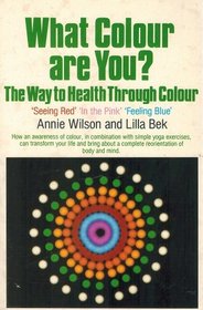 What Colour Are You: The Way to Health Through Colour, 'Seeing Red', 'in the Pink', 'Feeling Blue'