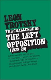 The Challenge of the Left Opposition, 1928 to 1929 (Challenge of the Left Opposition)
