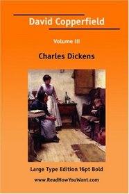 David Copperfield Volume III (Large Print)