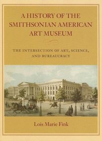 A History of the Smithsonian American Art Museum: The Intersection of Art, Science, and Bureaucracy