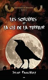 Sorcires et frissons - T3 : Les sorcires et la cl de la terreur (Sorcires et Frissons - Ados) (French Edition)