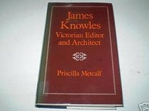 James Knowles: Victorian Editor and Architect