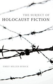 The Subject of Holocaust Fiction (Jewish Literature and Culture)