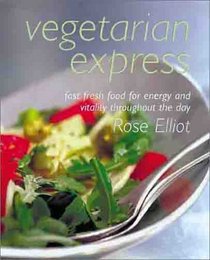 Vegetarian Express: Fast Fresh Food for Enery and Vitality Throughout the Day