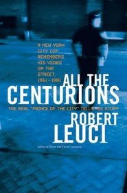 All the Centurions : A New York City Cop Remembers His Years on the Street, 1961-1981