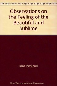 Observations on the Feeling of the Beautiful and Sublime