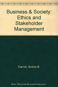 Business & Society: Ethics and Stakeholder Management