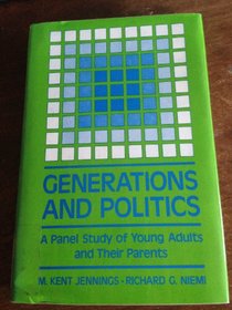 Generations and Politics: A Panel Study of Young Adults and Their Parents