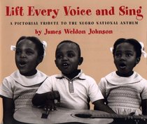 Lift Every Voice and Sing: A Pictorial Tribute to the Negro National Anthem