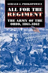 All for the Regiment: The Army of the Ohio, 1861-1862 (Civil War America)
