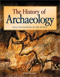 The History of Archaeology: Great Excavations of the World