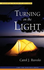 Turning on the Light: Discovering the Riches of God's Word (Light for Your Path)