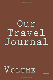 Our Travel Journal: Brown Cover (S M Travel Journals)