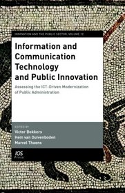 Information And Communication Technology And Public Innovation: Assessing the Ict-driven Modernization of Public Administration (Innovation and the Public ... Sector) (Innovation and the Public Sector)