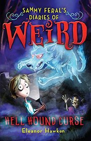 Sammy Feral's Diaries of Weird: Hell Hound Curse