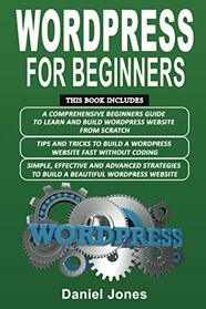 Wordpress for Beginners: 3 Books in 1- A Comprehensive Beginners Guide+ Tips and Tricks+ Simple, Effective and Advanced Strategies to Build a Beautiful WordPress Website