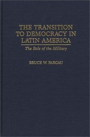 The Transition to Democracy in Latin America: The Role of the Military