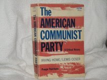 The American Communist Party; A Critical History (Franklin D. Roosevelt and the Era of the New Deal)