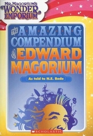 The Amazing Compendium of Edward Magorium: As Told to N. E. Bode