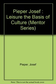 Leisure: The Basis of Culture (Mentor)