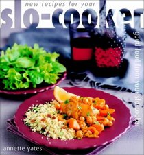 New Recipes for Your Slo-Cooker: Good Food from Your Slo-Cooker