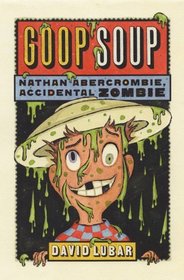 Goop Soup: Nathan Abercrombie, Accidental Zombie #3