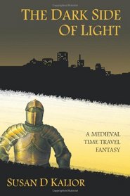 The Dark Side of Light: A Medieval Time Travel Fantasy