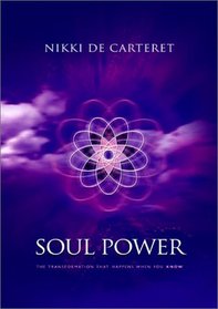 Soul Power: The Transformation That Happens When You Know
