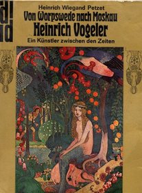Heinrich Vogeler. Von Worpswede nach Moskau. Ein Künstler zwischen den Zeiten