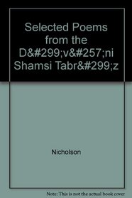 Selected Poems from the Divani Shamsi Tabriz