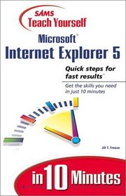 Sams Teach Yourself Microsoft Internet Explorer 5 in 10 Minutes