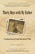 Thirty Days with My Father: Finding Peace from Wartime PTSD