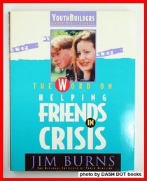 The Word on Helping Friends in Crisis (Pulse: Youth Builders Group Bible Studies)