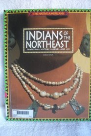 Indians of the Northeast: Traditions, History, Legends, and Life (Native Americans)