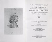 Social Contract, Discourse on the Virtue Most Necessary for a Hero, Political Fragments, and Geneva Manuscript (Collected Writings of Rousseau)