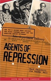 Agents of Repression: The Fbi's Secret Wars Against the Black Panther Party and the American Indian Movement (South End Press Classics Series, Volume, 7)