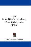 The Mud King's Daughter: And Other Tales (1883)