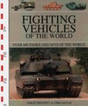 Fighting Vehicles of the World: Over 550 Tanks and AFV's of the World