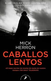 Caballos lentos (Slow Horses) (Slough House, Bk 1) (Spanish Edition)