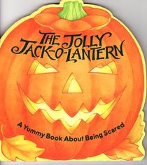 The Jolly Jack-O-Lantern: A Yummy Book About Being Scared