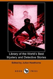 Library of the World's Best Mystery and Detective Stories (Dodo Press)