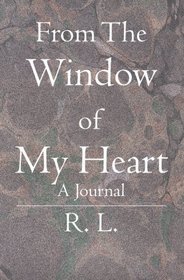 From The Window of My Heart: A Journal