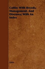 Cattle; With Breeds, Management, And Diseases; With An Index