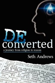 Deconverted: A Journey from Religion to Reason