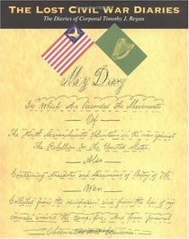 The Lost Civil War Diaries, The Diaries of Corporal Timothy J. Regan