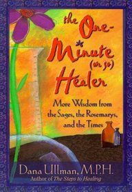 The One-Minute (Or So) Healer: More Wisdom from the Sages, the Rosemarys, and the Times
