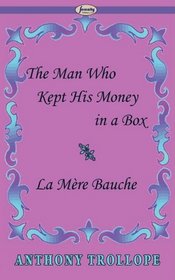 The Man Who Kept His Money in a Box & La Mre Bauche