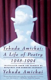 Yehuda Amichai : A Life of Poetry, 1948-1994