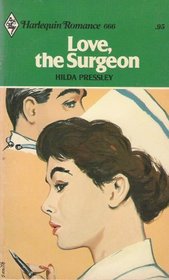 Love, the Surgeon (Harlequin Romance, No 666)