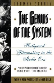The Genius of the System : Hollywood Filmmaking in the Studio Era